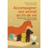 Accompagner Son Animal En Fin De Vie - Fabienne Maillefer - 324 Pages 1 Accompagner Son Animal En Fin De Vie - Fabienne Maillefer - 324 Pages -Repas Magsin accompagner son animal en fin de vie fabienne maillefer 324 pages