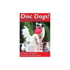 Disc Dogs! The Complete Guide (Livre En Anglais)