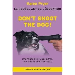 Don’t Shoot The Dog! - Karen Pryor - 194 Pages
