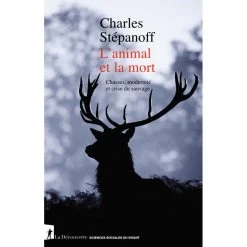 L’Animal Et La Mort (Charles Stépanoff)