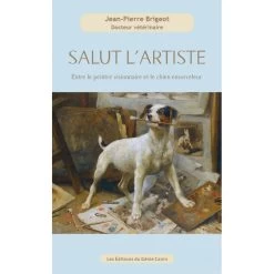 Salut L’Artiste "Entre Le Peintre Visionnaire Et Le Chien Ensorceleur" - Jean-Pierre Brigeot